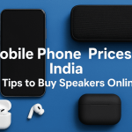 Mobile Phone Prices in India & Tips to Buy Speakers Online