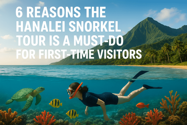 Reasons the Hanalei Snorkel Tour Is a Must-Do
