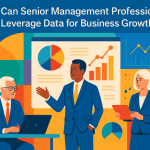 Senior Management Professionals Leverage Data for Business Growth