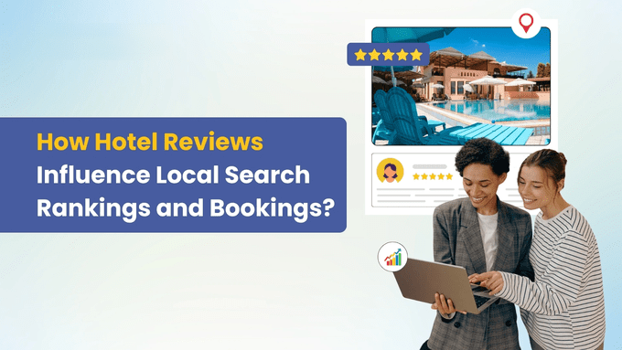 How Hotel Reviews Influence Local Search Rankings and Bookings