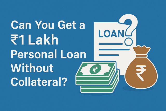 Get a Rs. 1 Lakh Personal Loan Without Collateral