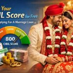 Know Your CIBIL Score for Free Before Applying For A Marriage Loan