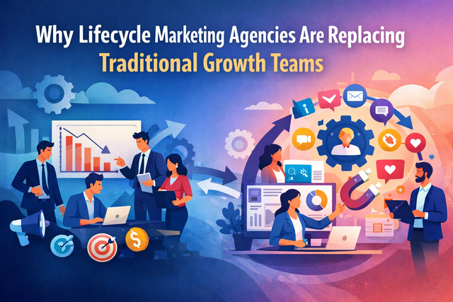 Why Lifecycle Marketing Agencies Are Replacing Traditional Growth Teams