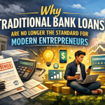 Why Traditional Bank Loans Are No Longer the Standard for Modern Entrepreneurs