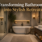 Transforming Bathrooms into Stylish Retreats
