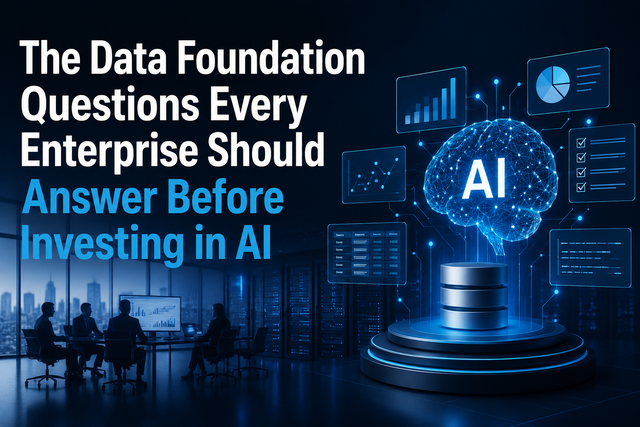 Data Foundation Questions Every Enterprise Should Answer Before Investing in AI