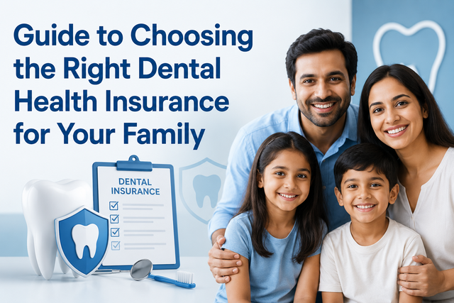 Choosing the Right Dental Health Insurance for Your Family